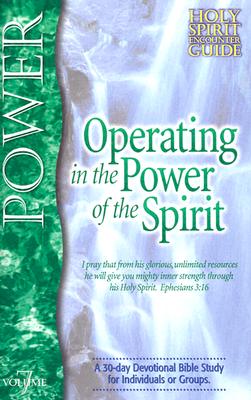 Operating in the Power of the Spirit: A 30-Day Devotional Bible Study for Individuals or Groups - Keefauver, Larry, Dr.