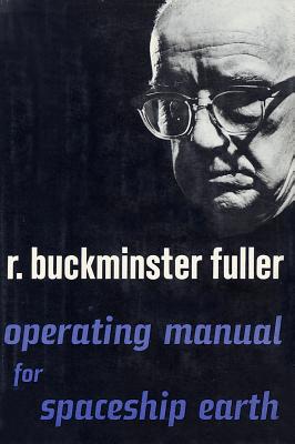 Operating Manual for Spaceship Earth - Fuller, R Buckminster, Professor