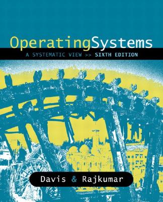 Operating Systems: A Systematic View - Davis, William, and Rajkumar, T M