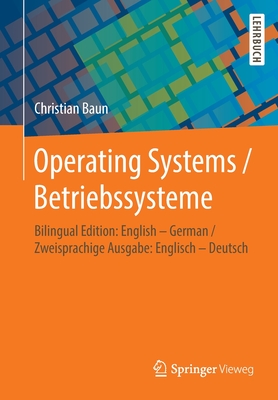 Operating Systems / Betriebssysteme: Bilingual Edition: English - German / Zweisprachige Ausgabe: Englisch - Deutsch - Baun, Christian