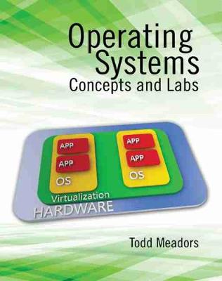 Operating Systems: Concepts and Labs - Meadors, Todd