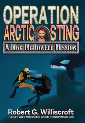 Operation Arctic Sting: A Mac McDowell Mission - Williscroft, Robert G