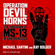 Operation Devil Horns: The Takedown of Ms-13 in San Francisco