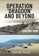 Operation 'Dragoon' and Beyond: Then and Now