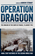 Operation Dragoon: The Invasion of the South of France, 15 August 1944