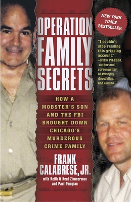 Operation Family Secrets: How a Mobster's Son and the FBI Brought Down Chicago's Murderous Crime Family - Calabrese, Frank, and Zimmerman, Keith, and Zimmerman, Kent