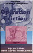 Operation Friction 1990-1991: Golfe Persique: Le Role Joue par les Forces Canadiennes