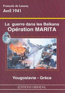 Operation Marita - April 1941: La Guerre Dan Les Balkans