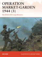 Operation Market-Garden 1944 (3): The British XXX Corps Missions