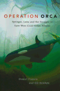 Operation Orca: Springer, Luna and the Struggle to Save West Coast Killer Whales