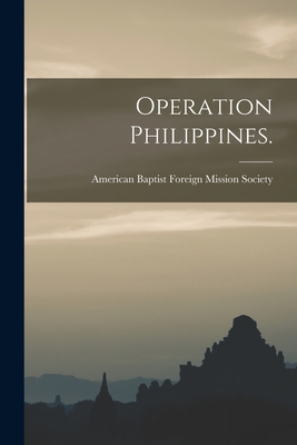 Operation Philippines. - American Baptist Foreign Mission Soci (Creator)