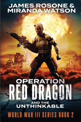 Operation Red Dragon: And the Unthinkable - Rosone, James, and Watson, Miranda