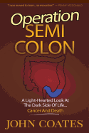 Operation: Semi Colon: A Light-Hearted Look At The Dark Side Of Cancer, Life & Death - Coates, John, Professor