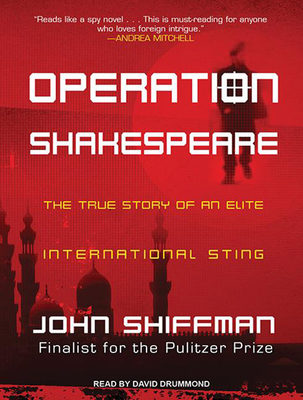 Operation Shakespeare: The True Story of an Elite International Sting - Shiffman, John, and Drummond, David (Narrator)