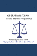 Operation T.I.P.P.: Trauma Informed Program Plus