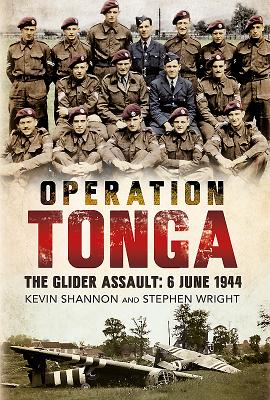 Operation Tonga: The Glider Assault: 6 June 1944 - Shannon, Kevin