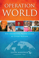 Operation World: The Definitive Prayer Guide to Every Nation (Revised)
