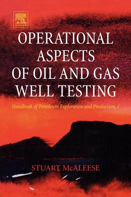 Operational Aspects of Oil and Gas Well Testing: Volume 1 - McAleese, S