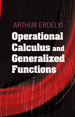 Operational Calculus and Generalized Functions - Erdelyi, Arthur
