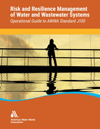 Operational Guide to Awwa Standard J100 Risk & Resilience Management of Water & Wastewater Systems