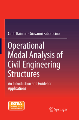 Operational Modal Analysis of Civil Engineering Structures: An Introduction and Guide for Applications - Rainieri, Carlo, and Fabbrocino, Giovanni
