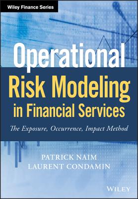 Operational Risk Modeling in Financial Services: The Exposure, Occurrence, Impact Method - Naim, Patrick, and Condamin, Laurent