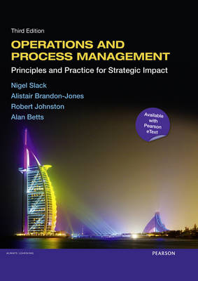 Operations and Process Management: Principles and Practice for Strategic Impact - Slack, Nigel, and Brandon-Jones, Alistair, and Johnston, Robert