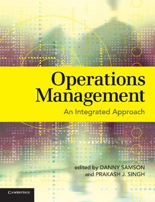 Operations Management: An Integrated Approach - Singh, Prakash, and Samson, Danny