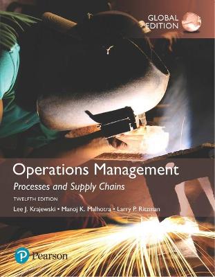 Operations Management: Processes and Supply Chains plus Pearson MyLab Operations Management with Pearson eText, Global Edition - Krajewski, Lee, and Malhotra, Naresh, and Ritzman, Larry