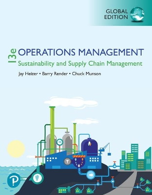 Operations Management: Sustainability and Supply Chain Management, Global Edition - Heizer, Jay, and Render, Barry, and Munson, Chuck