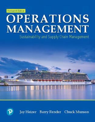 Operations Management: Sustainability and Supply Chain Management - Heizer, Jay, and Render, Barry, and Munson, Chuck