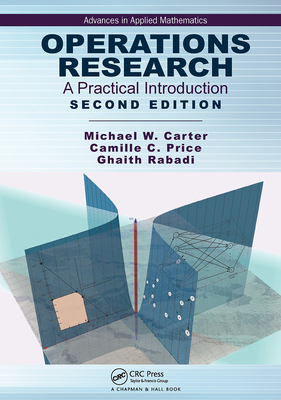 Operations Research: A Practical Introduction - Carter, Michael, and Price, Camille C, and Rabadi, Ghaith