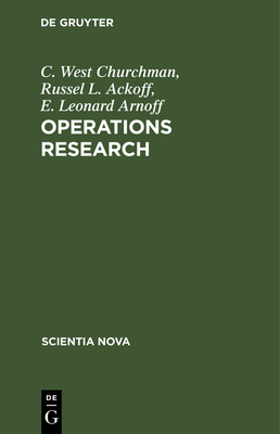 Operations Research: Eine Einfhrung in Die Unternehmensforschung - Churchman, C West, and Ackoff, Russel L, and Arnoff, E Leonard