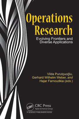 Operations Research: Evolving Frontiers and Diverse Applications - Purutuo lu, Vilda (Editor), and Weber, Gerhard Wilhelm (Editor), and Farnoudkia, Hajar (Editor)