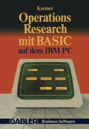 Operations Research Mit Basic Auf Dem IBM PC: 12 Vollstndige Programme