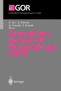 Operations Research Proceedings 2003: Selected Papers of the International Conference on Operations Research (or 2003) Heidelberg, September 3-5, 2003