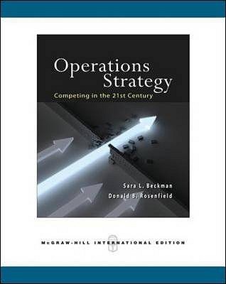 Operations Strategy: Competing in the 21st Century - Beckman, Sara, and Rosenfield, Donald