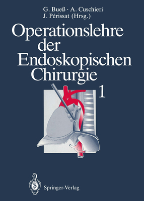 Operationslehre Der Endoskopischen Chirurgie 1: Band 1 - Bue?, Gerhard (Editor), and Bue?, M (Translated by), and Cuschieri, Sir Alfred (Editor)