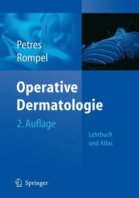 Operative Dermatologie: Lehrbuch Und Atlas - Petres, Johannes, and Rompel, Rainer