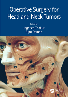 Operative Surgery for Head and Neck Tumors - Thakur, Jagdeep (Editor), and Arora, Ripu Daman (Editor)