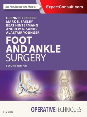 Operative Techniques: Foot and Ankle Surgery - Pfeffer, Glenn B, MD, and Easley, Mark E, MD, and Hintermann, Beat, MD