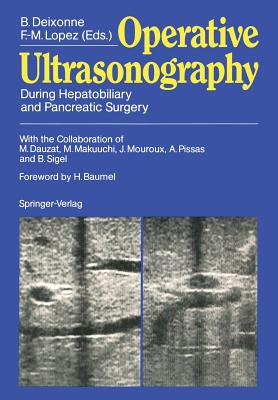 Operative Ultrasonography: During Hepatobiliary and Pancreatic Surgery - Dauzat, M, and Deixonne, Bernard (Editor), and Baumel, H (Foreword by)