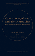 Operator Algebras and Their Modules: An Operator Space Approach