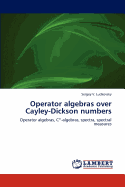Operator Algebras Over Cayley-Dickson Numbers