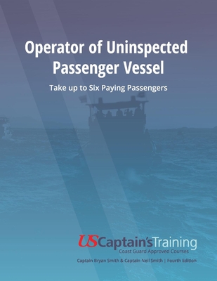 Operator of Uninspected Passenger Vessel: Take Up to Six Paying Passengers - Smith, Bryan, and Smith, Neil