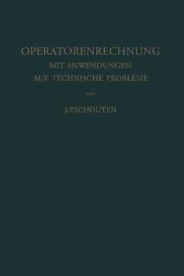 Operatorenrechnung: Mit Anwendungen Auf Technische Probleme - Schouten, Jacobus P