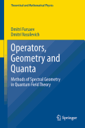 Operators, Geometry and Quanta: Methods of Spectral Geometry in Quantum Field Theory