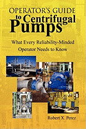 Operator's Guide to Centrifugal Pumps: What Every Reliability-Minded Operator Needs to Know
