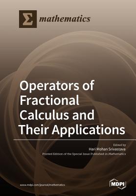Operators of Fractional Calculus and Their Applications - Srivastava, Hari Mohan (Guest editor)