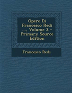 Opere Di Francesco Redi ..., Volume 3 - Primary Source Edition - Redi, Francesco